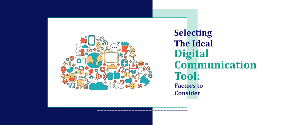 Selecting the Ideal Digital Communication Tool: Factors to Consider